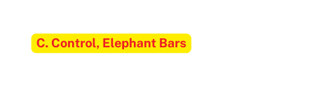 C Control Elephant Bars