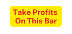 Take Profits On This Bar