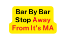 Bar By Bar Stop Away From It s MA