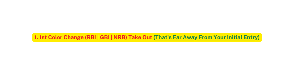 1 1st Color Change RBI GBI NRB Take Out That s Far Away From Your Initial Entry