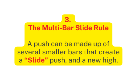 3 The Multi Bar Slide Rule A push can be made up of several smaller bars that create a Slide push and a new high