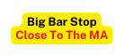 Big Bar Stop Close To The MA