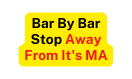 Bar By Bar Stop Away From It s MA